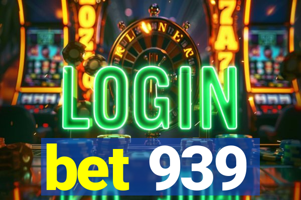 bet 939